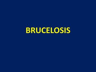 BRUCELOSIS
 