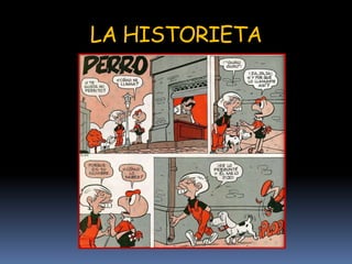 LA HISTORIETA
 