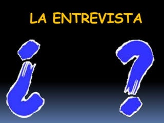 LA ENTREVISTA
 