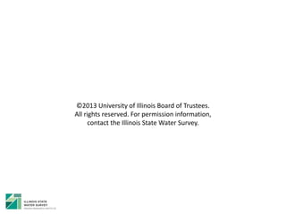 ©2013 University of Illinois Board of Trustees.
All rights reserved. For permission information,
contact the Illinois State Water Survey.
 