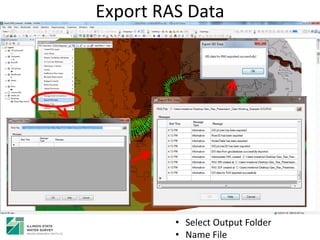 Export RAS Data
• Select Output Folder
• Name File
 
