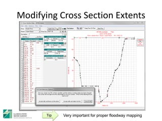 Modifying Cross Section Extents
Very important for proper floodway mappingTip
 