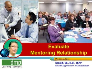 Evaluate
Mentoring Relationship
 