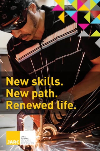 New skills.
New path.
Renewed life.
 