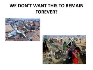 WE DON’T WANT THIS TO REMAIN
FOREVER?
 