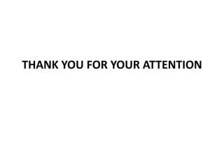 THANK YOU FOR YOUR ATTENTION
 