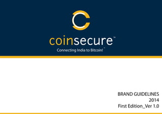 BRAND GUIDELINES
2014
First Edition_Ver 1.0
TM
Connecting India to Bitcoin!
TM
 
