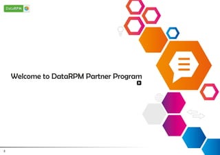 Welcome to DataRPM Partner Program
2
 