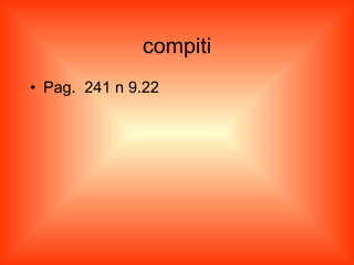 compiti Pag.  241 n 9.22 