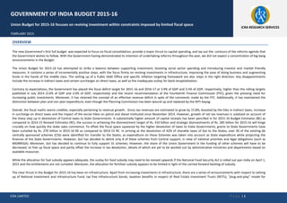 ICRA LIMITED P a g e | 1
OVERVIEW
The new Government’s first full budget was expected to focus on fiscal consolidation, provide a major thrust to capital spending, and lay out the contours of the reforms agenda that
the Government wishes to follow. With the Government having demonstrated its intention of undertaking reforms throughout the year, we did not expect a concentration of big bang
announcements in the Budget.
The Union Budget for 2015-16 has attempted to strike a balance between supporting investment, boosting social sector spending and introducing investor and market friendly
measures. It contains a series of incrementally positive steps, with the focus firmly on reviving investments in infrastructure, improving the ease of doing business and augmenting
funds in the hands of the middle class. The setting up of a Public Debt Office and specific inflation targeting framework are also steps in the right direction. Key disappointments
include the increase in indirect taxes and certain surcharges on direct taxes, as well as the inadequate outlay for bank recapitalisation.
Contrary to expectations, the Government has placed the fiscal deficit target for 2015-16 and 2016-17 at 3.9% of GDP and 3.5% of GDP, respectively, higher than the rolling targets
published in July 2014 (3.6% of GDP and 3.0% of GDP, respectively) and the recent recommendation of the Fourteenth Finance Commission (FFC), given the pressing need for
increasing public investments. Moreover, it has retained the concept of an effective revenue deficit in spite of the comments made by the FFC. Additionally, it has maintained the
distinction between plan and non-plan expenditure, even though the Planning Commission has been wound up and replaced by the NITI Aayog.
Overall, the fiscal maths seems credible, especially pertaining to revenue growth. Gross tax revenues are estimated to grow by 15.8%, boosted by the hike in indirect taxes, increase
in surcharge on direct taxes and the impact of the excise hikes on petrol and diesel instituted since November 2014. However, growth of net tax revenues is subdued on account of
the sharp step up in devolution of Central taxes to State Governments. A substantially higher amount of capital receipts has been pencilled in for 2015-16 Budget Estimates (BE) as
compared to 2014-15 Revised Estimates (RE); the success in achieving the disinvestment target of Rs. 410 billion and strategic disinvestments of Rs. 285 billion for 2015-16 will hinge
crucially on how quickly the stake sales commence. To offset the fiscal space squeezed by the higher devolution of taxes to State Governments, grants to State Governments have
been curtailed by Rs. 270 billion in 2015-16 BE as compared to 2014-15 RE. In arriving at the devolution of 42% of sharable taxes of GoI to the States, over 30 of the existing 66
centrally sponsored schemes (CSS) were identified for transfer to the States, as expenditure on these Schemes was taken into account as State expenditure while projecting the
finances of the State Governments. However, GoI has decided to delink only 8 of these schemes from Central support, in view of national priorities and legal obligations (such as
MGNREGA). Moreover, GoI has decided to continue to fully support 31 schemes. However, the share of the Union Government in the funding of other schemes will have to be
decreased, to free up fiscal space and partly offset the increase in tax devolution, details of which are yet to be worked out by administrative ministries and departments based on
available resources.
While the allocation for fuel subsidy appears adequate, the outlay for food subsidy may need to be revised upwards if the National Food Security Act is rolled out pan-India on April 1,
2015 and the entitlements are not curtailed. Moreover, the allocation for fertiliser subsidy appears to be limited in light of the carried forward backlog of subsidy.
The clear thrust in the Budget for 2015-16 has been on infrastructure. Apart from increasing investments in infrastructure, there are a series of announcements with respect to setting
up of National Investment and Infrastructure Fund, tax free infrastructure bonds, taxation benefits in respect of Real Estate Investment Trusts (REITs), “plug-and-play” model for
GOVERNMENT OF INDIA BUDGET 2015-16
Union Budget for 2015-16 focuses on reviving investment within constraints imposed by limited fiscal space
FEBRUARY 2015
ICRA RESEARCH SERVICES
 