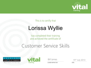 Lorissa Wyllie
Customer Service Skills
Bill James 15th July 2013
 