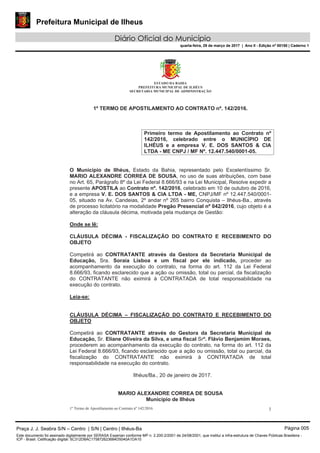 Prefeitura Municipal de Ilheus
Diário Oficial do Município
quarta-feira, 29 de março de 2017 | Ano II - Edição nº 00150 | Caderno 1
Praça J. J. Seabra S/N – Centro | S/N | Centro | Ilhéus-Ba Página 005
Este documento foi assinado digitalmente por SERASA Experian conforme MP n. 2.200-2/2001 de 24/08/2001, que institui a infra-estrutura de Chaves Públicas Brasileira -
ICP - Brasil. Cetificação diigital: 5C312D8AC175872623684D5040A1DA10
 