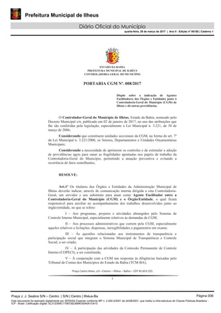 Prefeitura Municipal de Ilheus
Diário Oficial do Município
quarta-feira, 29 de março de 2017 | Ano II - Edição nº 00150 | Caderno 1
Praça J. J. Seabra S/N – Centro | S/N | Centro | Ilhéus-Ba Página 006
Este documento foi assinado digitalmente por SERASA Experian conforme MP n. 2.200-2/2001 de 24/08/2001, que institui a infra-estrutura de Chaves Públicas Brasileira -
ICP - Brasil. Cetificação diigital: 5C312D8AC175872623684D5040A1DA10
 