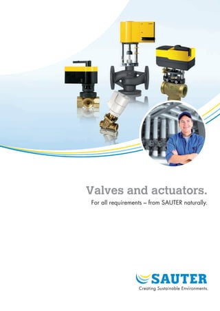 Valves and actuators.
For all requirements – from SAUTER naturally.
 