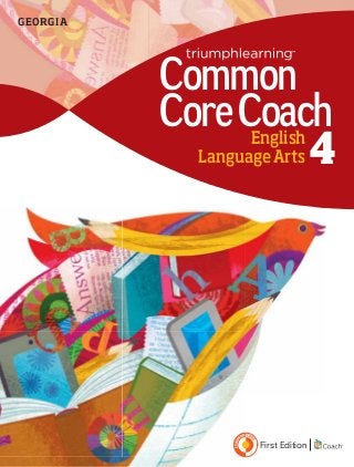 English
LanguageArts 4
Common
CoreCoach
GEORGIA
First Edition
 
