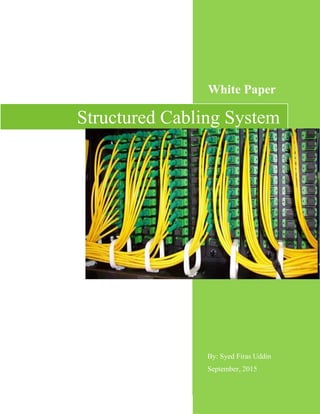 White Paper
By: Syed Firas Uddin
September, 2015
Structured Cabling System
 