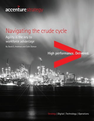 Navigating the crude cycle
Agility is the key to
workforce advantage
By David S. Andrews and Colin Sloman
 