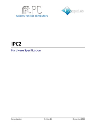 CompuLab Ltd. Revision 1.2 September 2014
IPC2
Hardware Specification
 