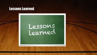 Lessons Learned
 