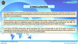CONCLUSIONS
INDONESIAN MINISTRY OF
FINANCE
REGIONAL TREASURY OFFICE FOR RIAU
ISLANDS PROVINCE
The implementation of Free T...