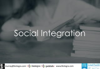 murray@biztegra.com www.Biztegra.com
Social Integration
 