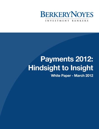 Payments 2012:
Hindsight to Insight
White Paper - March 2012
 