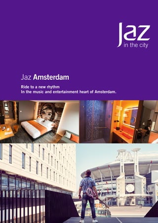 Jaz Amsterdam
Ride to a new rhythm
In the music and entertainment heart of Amsterdam.
 