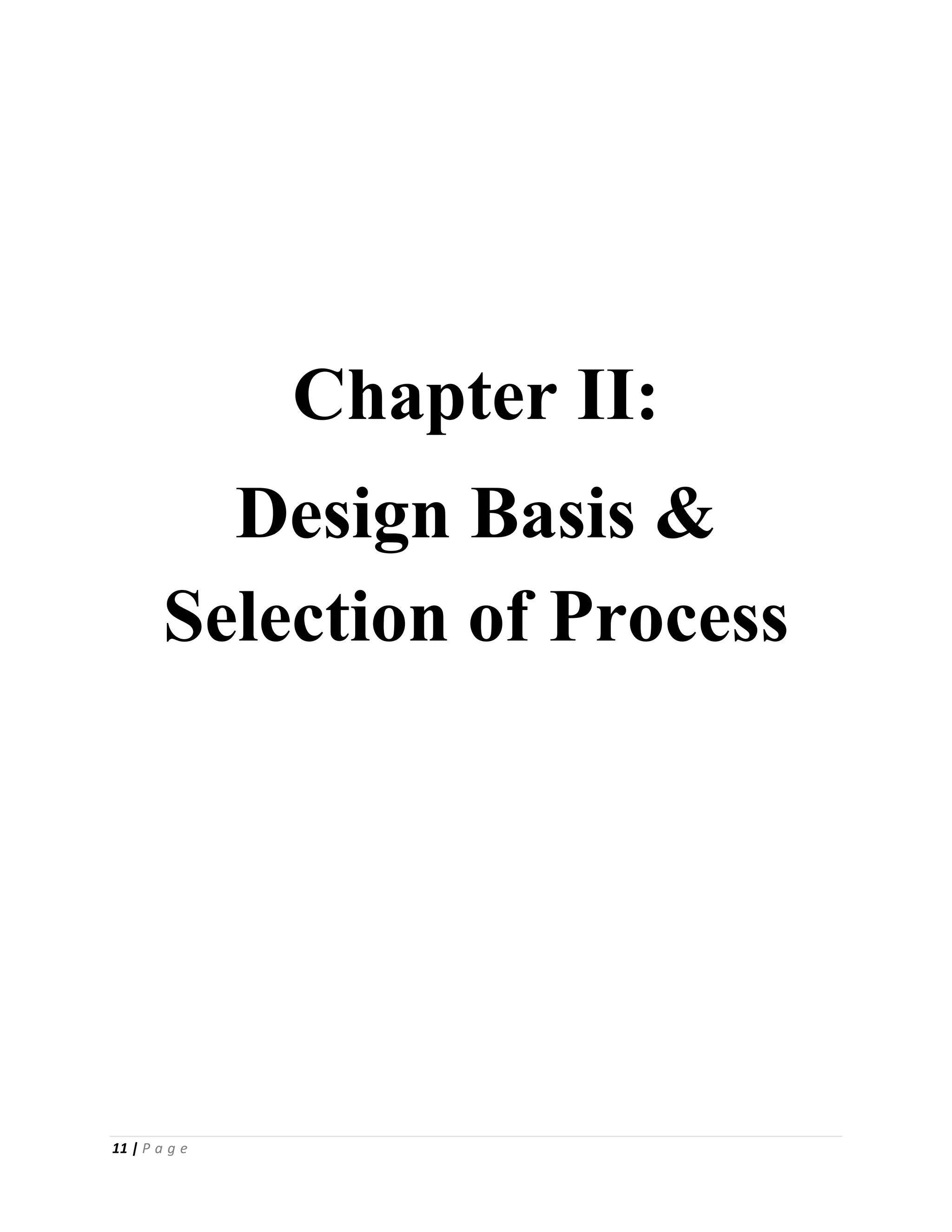 11 | P a g e
Chapter II:
Design Basis &
Selection of Process
 