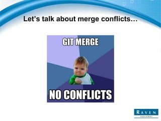 Let’s talk about merge conflicts…
 