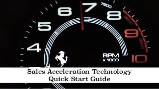 Sales Acceleration Technology 
Quick Start Guide
 