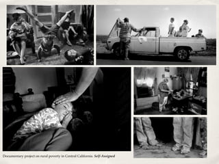 Documentary project on rural poverty in Central California. Self-Assigned
 
