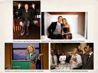 Harry Denton. San Francisco Chronicle Stephen Nash (left) and Margaret Karl. San Francisco Chronicle
Speaker at a conference on women in business. Accenture Daniel Johnnes hosts an event. San Francisco Chronicle
 
