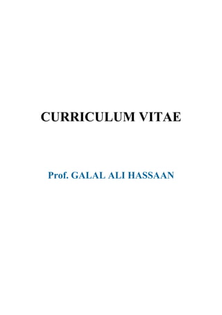 1
CURRICULUM VITAE
Prof. GALAL ALI HASSAAN
 
