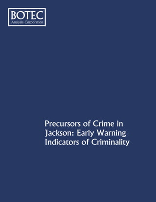 Precursors of Crime in
Jackson: Early Warning
Indicators of Criminality
 
