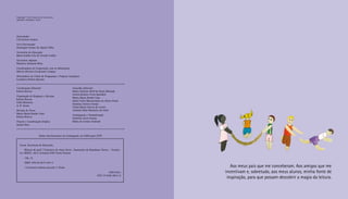 Aos meus pais que me conceberam. Aos amigos que me
incentivam e, sobretudo, aos meus alunos, minha fonte de
inspiração, para que possam descobrir a magia da leitura.
Dados Internacionais de Catalogação na Publicação (CIP)
Ceará. Secretaria da Educação.
Brincar de quê? / Francisco de Assis Alves ; ilustrações de Klaudiana Torres. – Fortale-
za: SEDUC, 2012. (Coleção PAIC Prosa Poesia)
24p.; il.
ISBN: 978-85-8171-053-2	
1.Literatura infanto-juvenil. I. Título.
CDD 028.5
CDU 37+028.1(813.1)
Copyright © 2012 Francisco de Assis Alves
Ilustrador: Klaudiana Torres
Governador
Cid Ferreira Gomes
Vice-Governador
Domingos Gomes de Aguiar Filho
Secretária da Educação
Maria Izolda Cela de Arruda Coelho
Secretário Adjunto
Maurício Holanda Maia
Coordenadora de Cooperação com os Municípios
Márcia Oliveira Cavalcante Campos
Orientadora da Célula de Programas e Projetos Estaduais
Lucidalva Pereira Bacelar
Coordenação Editorial
Kelsen Bravos
Preparação de Originais e Revisão
Kelsen Bravos
Túlio Monteiro
A. R. Sousa
Revisão de Prova
Marta Maria Braide Lima
Kelsen Bravos
Projeto e Coordenação Gráfica
Daniel Diaz
Conselho Editorial
Maria Fabiana Skeff de Paula Miranda
Leniza Romero Frota Quinderé
Marta Maria Braide Lima
Isabel Sofia Mascarenhas de Abreu Ponte
Sammya Santos Araújo
Vânia Maria Chaves de Castro
Antônio Élder Monteiro de Sales
Catalogação e Normalização
Gabriela Alves Gomes
Maria do Carmo Andrade
 