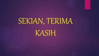 SEKIAN, TERIMA
KASIH
 
