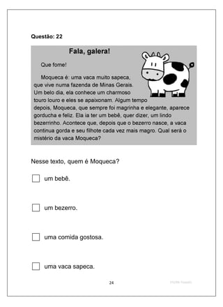 Questão: 22

               Fala, galera!
   Que fome!

    Moqueca é: uma vaca muito sapeca,
 que vive numa fazenda de Minas Gerais.
 Um belo dia, ela conhece um charmoso
 touro louro e eles se apaixonam. Algum tempo
 depois, Moqueca, que sempre foi magrinha e elegante, aparece
 gorducha e feliz. Ela ia ter um bebê, quer dizer, um lindo
 bezerrinho. Acontece que, depois que o bezerro nasce, a vaca
 continua gorda e seu filhote cada vez mais magro. Qual será o
 mistério da vaca Moqueca?



Nesse texto, quem é Moqueca?

     um bebê.



     um bezerro.



     uma comida gostosa.



     uma vaca sapeca.
 