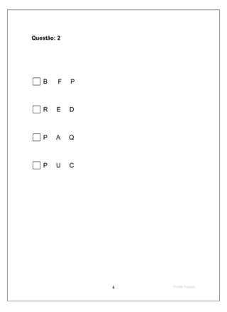 Questão: 2




    B    F   P



    R   E    D



    P   A    Q



    P   U    C
 
