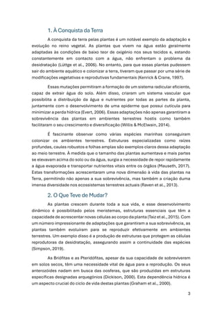 3
1. À Conquista da Terra
A conquista da terra pelas plantas é um notável exemplo da adaptação e
evolução no reino vegetal...