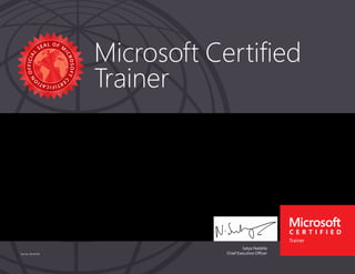 Satya Nadella
Chief Executive Officer
Microsoft Certified
Trainer
Part No. X18-83708
BRYAN J GILL
Has successfully completed the requirements to be recognized as a Trainer.
Date of achievement: 12/12/2014
Certification number: F108-3514
Inactive Date: 12/12/2015
 