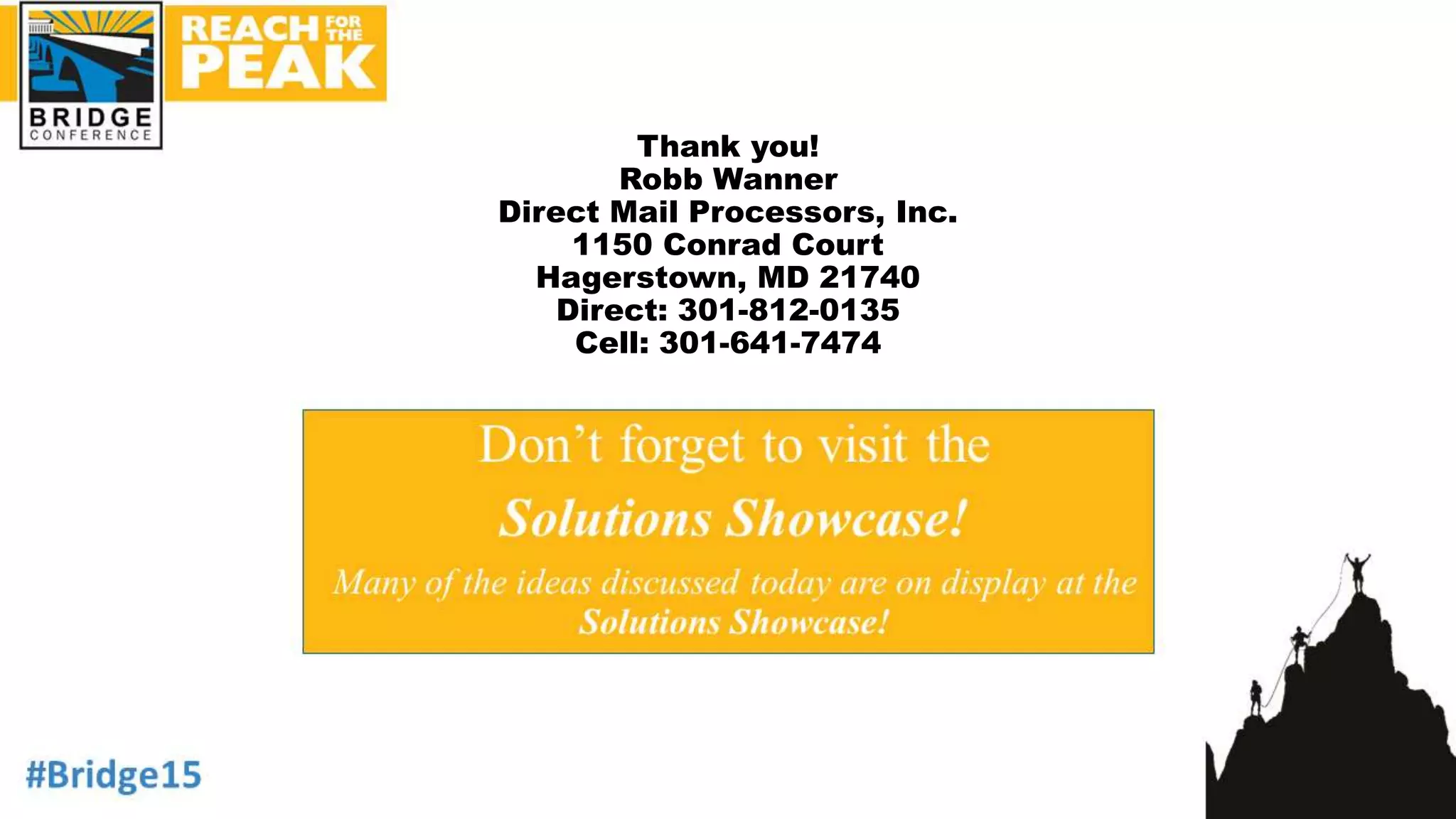 Thank you!
Robb Wanner
Direct Mail Processors, Inc.
1150 Conrad Court
Hagerstown, MD 21740
Direct: 301-812-0135
Cell: 301-641-7474
 