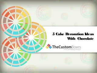 5 Cake Decoration Ideas5 Cake Decoration Ideas
With ChocolateWith Chocolate
 