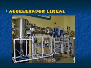 

ACCELERADOR LINEAL

 