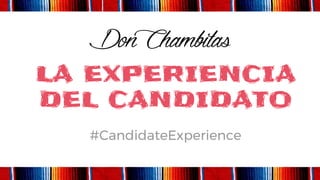 #CandidateExperience
LA EXPERIENCIA
DEL CANDIDATO
 