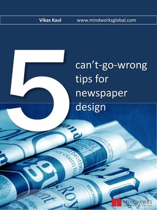 5 Vikas Kaul            www.mindworksglobal.com        can’t-go-wrong tips for newspaper design 