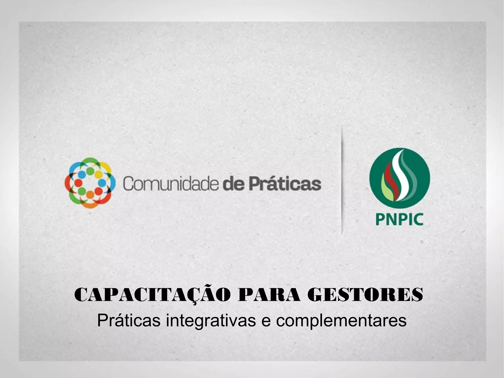CAPACITAÇÃO PARA GESTORES
Práticas integrativas e complementares