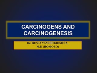 CARCINOGENS AND
CARCINOGENESIS
 