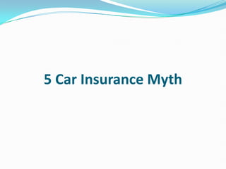5 Car Insurance Myth
 