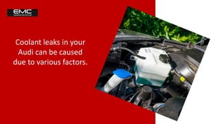 5 Causes of Coolant Leaks In Your Audi And What To Do About Them From