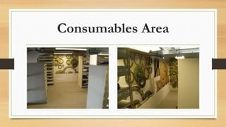 Consumables Area
 
